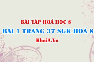 Bài 1 trang 37 SGK Hoá 8: Quy tắc hoá trị, cách xác định hoá trị của nguyên tố
